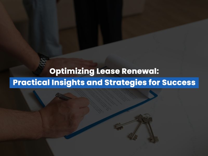 Key Challenges in Lease Renewal and Effective Property Management Strategy