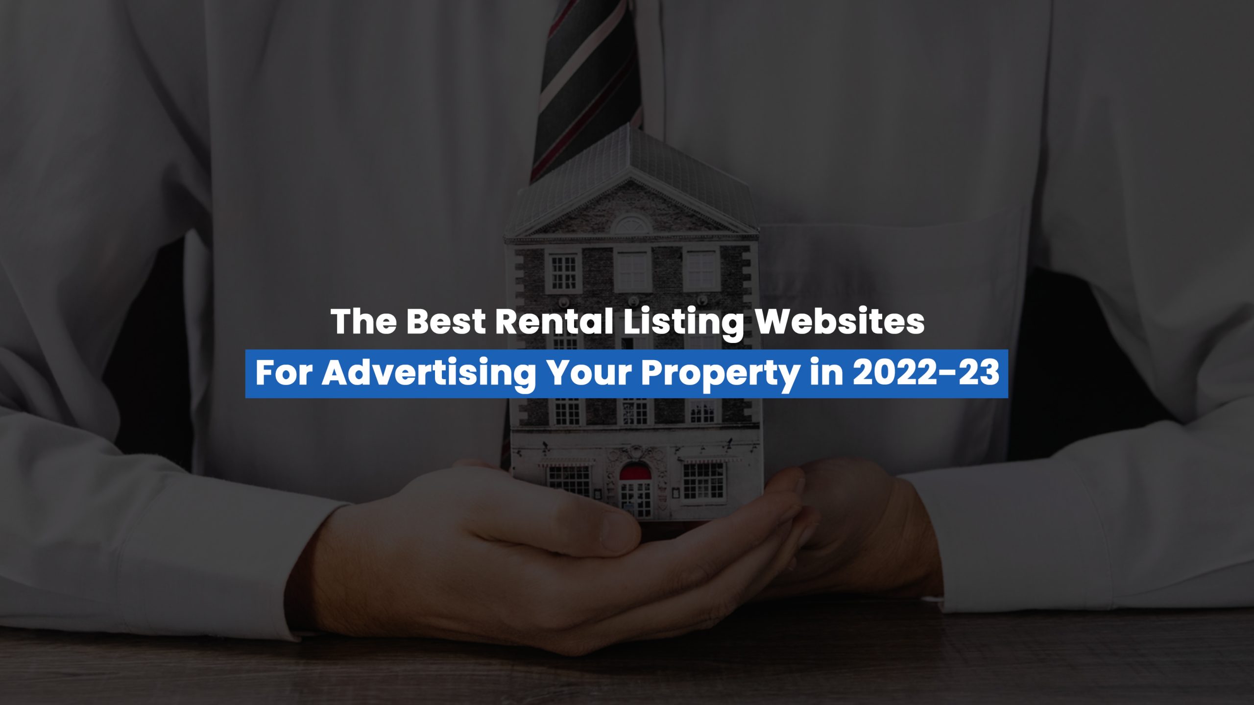 The Best Rental Listing Websites for Advertising Your Property in 2022-23
