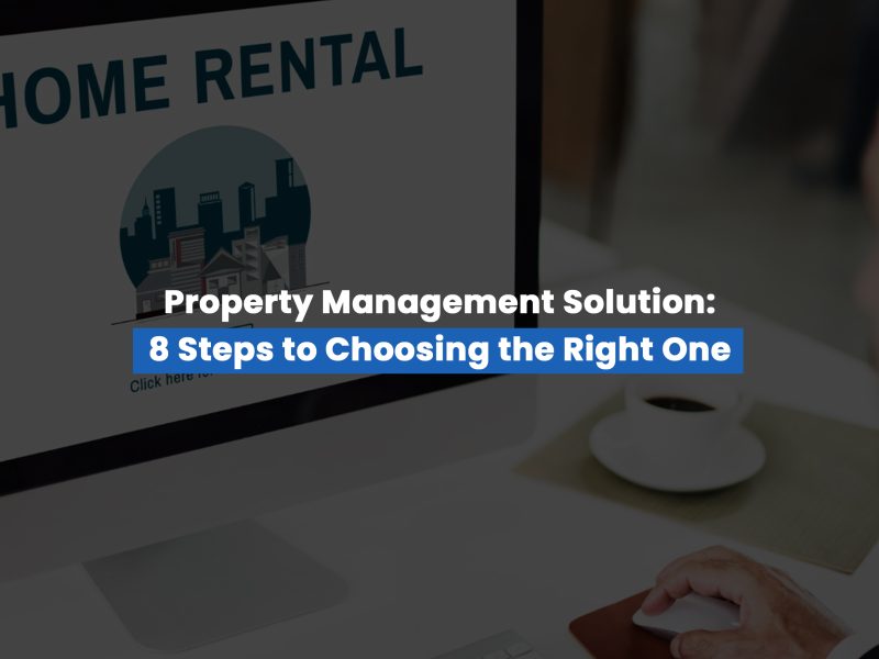 Property Management Solution_8 Steps to Choosing the Right Property Management Solution In Canada
