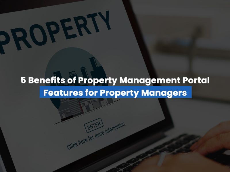 5 Benefits of Property Management Portal Features for Property Managers